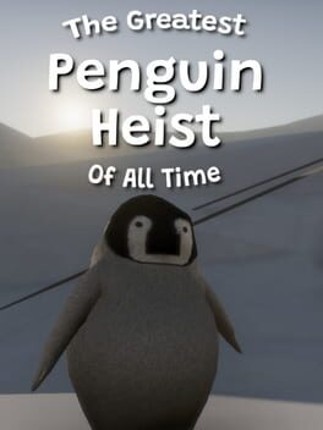 The Greatest Penguin Heist of All Time Image