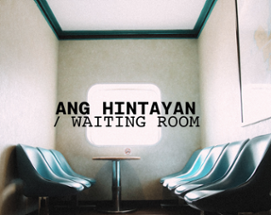 Ang Hintayan/ Waiting Room Image