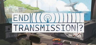 End Transmission? Image