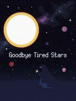 Games like Goodbye Tired Stars