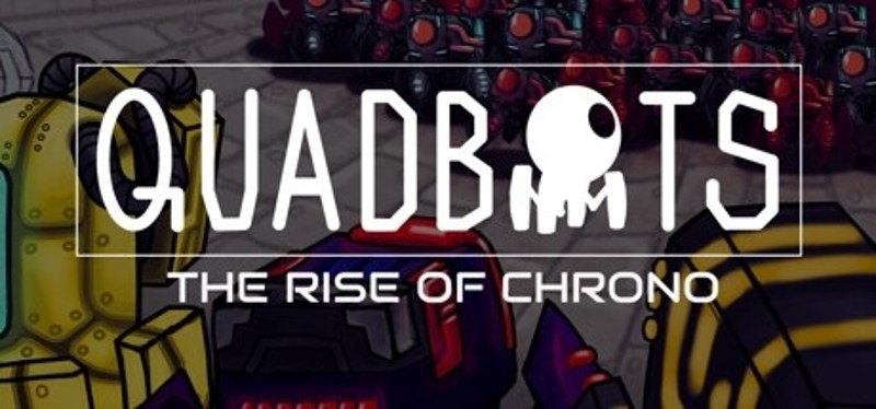 QUADBOTS: THE RISE OF CHRONO Image