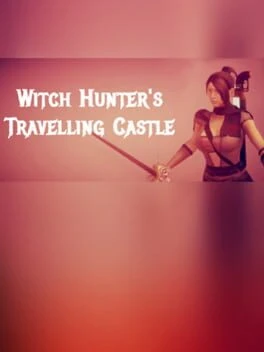 Games like WHC: The Game About Witch Hunter's Moving Castle You've Been So Long Waiting For