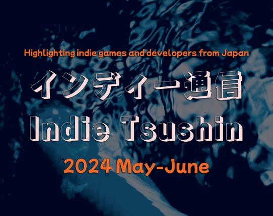 Indie Tsushin: 2024 May-June Issue Game Cover