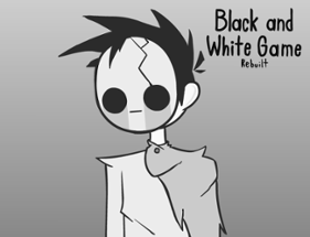 Black and White Game: Rebuilt (DEMO 2) Image