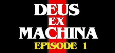 DEUS EX MACHINA: Episode 1 Image