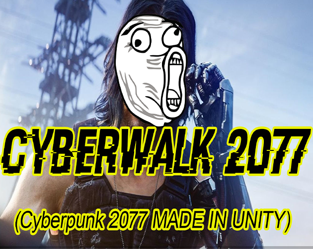 Games like Cyberwalk 2077, CYBERPUNK Unity Clone