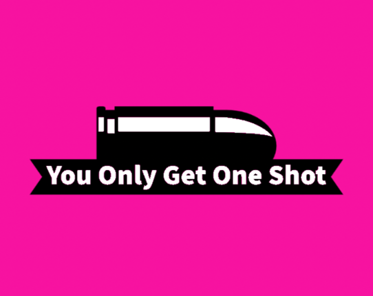 You Only Get One Shot Game Cover