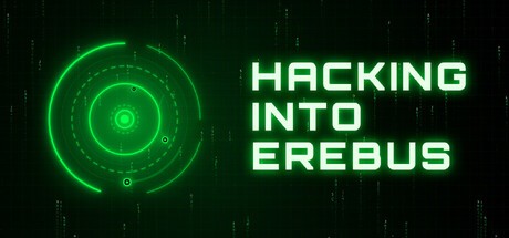Games like HACKING INTO EREBUS