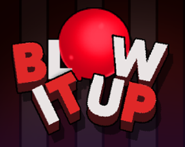 Blow It Up Image