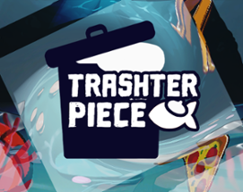 Trashterpiece Image