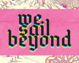 We Sail Beyond Image