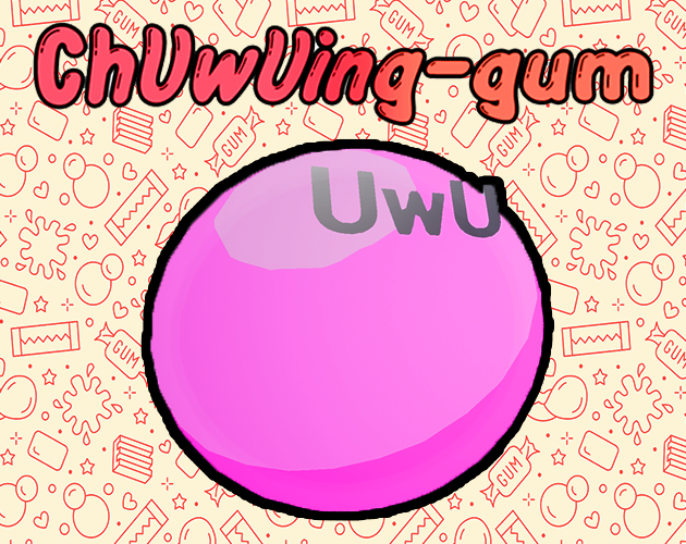 Games like ChUwUing Gum