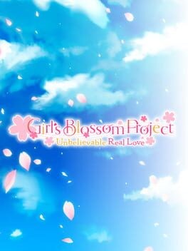 Games like Girl's Blossom Project: Unbelievable Real Love