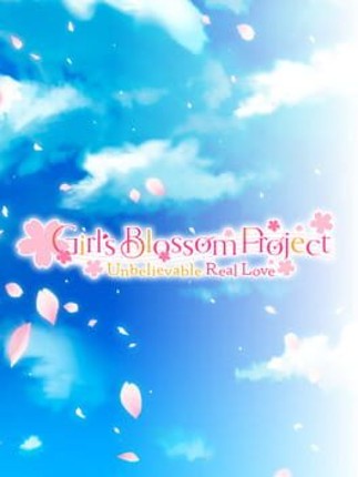 Girl's Blossom Project: Unbelievable Real Love Game Cover