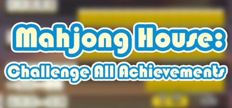 Mahjong House: Challenge All Achievements Image