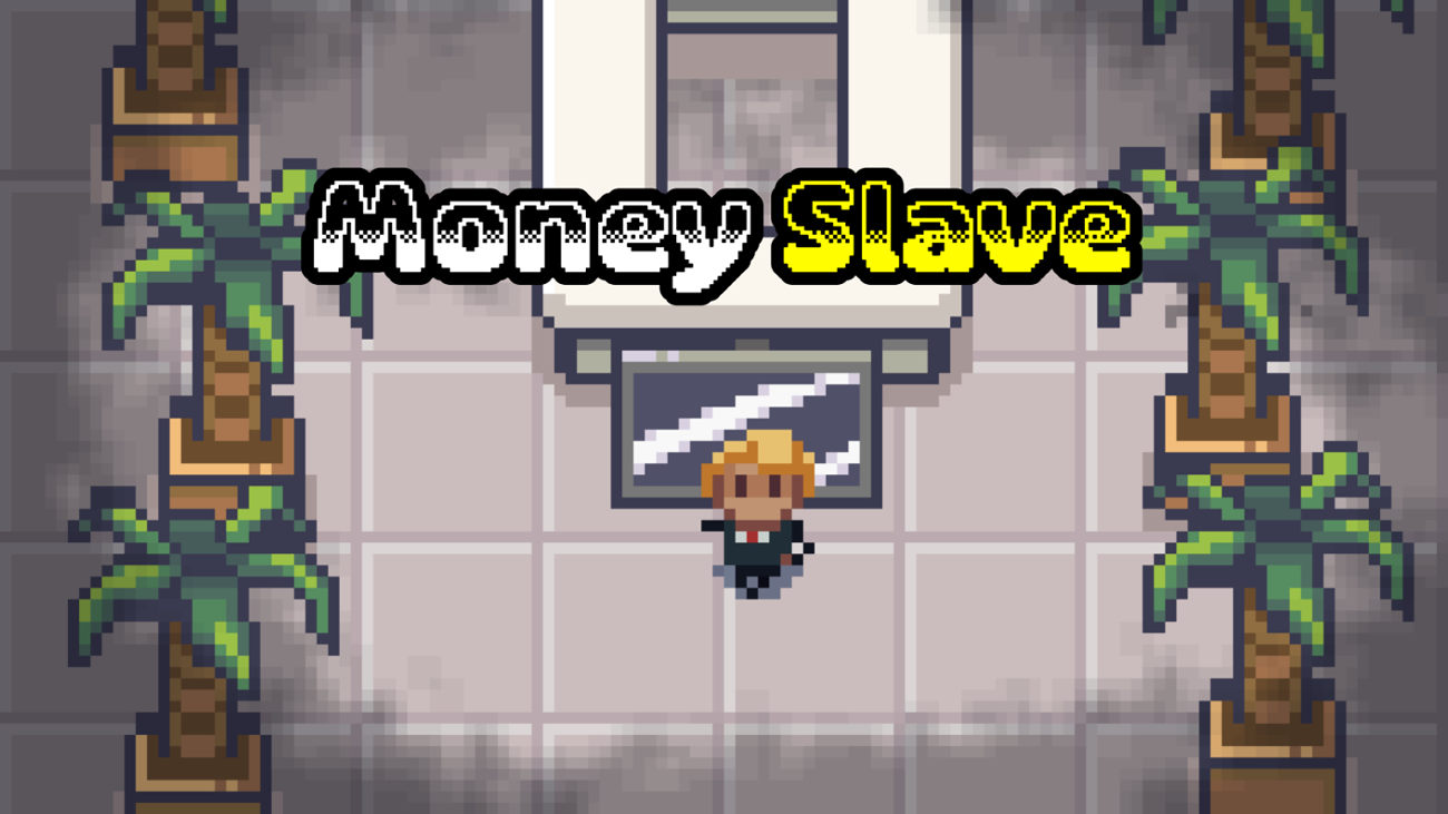 Games like Money Slave (Jame Gam #43)
