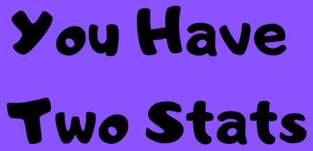 Games like You Have Two Stats / T'as Deux Carac'
