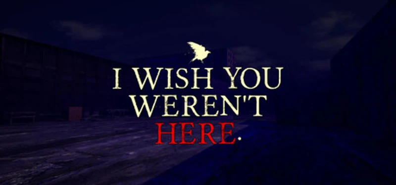 I Wish You Weren't Here Image