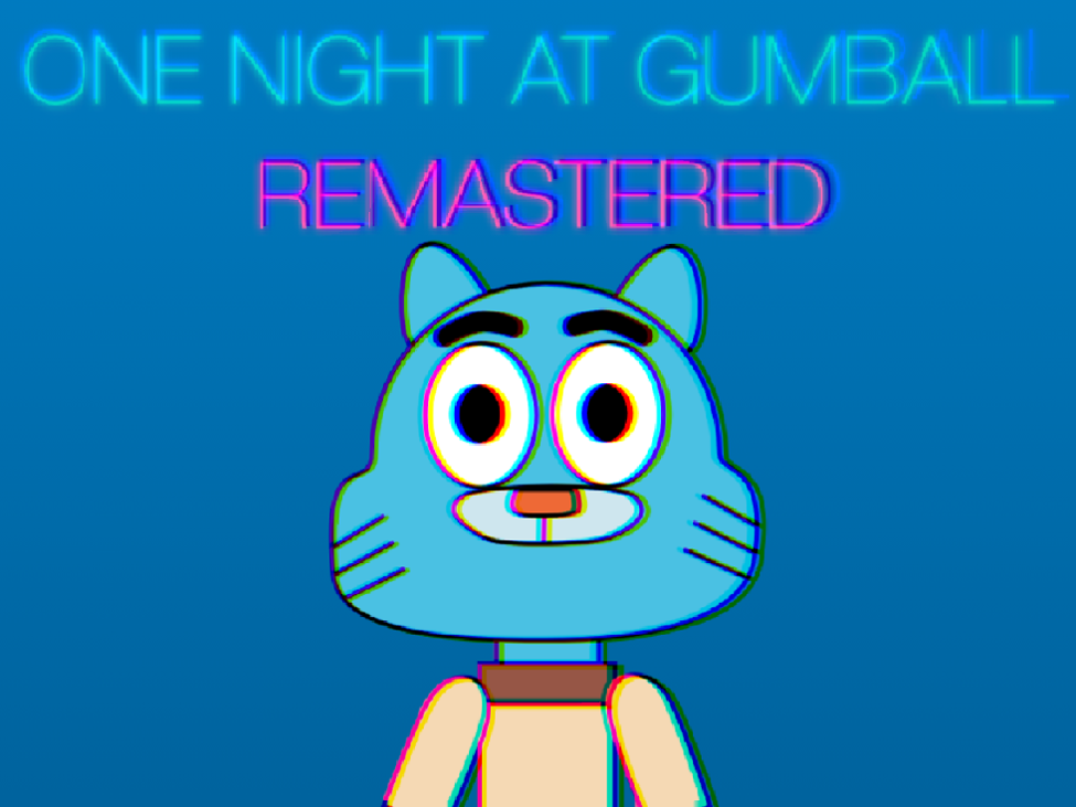 Games like One Night At Gumball -REMASTERED-