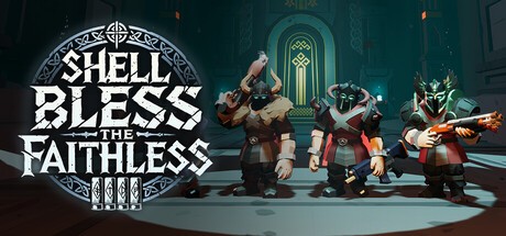 Games like Shell Bless: The Faithless