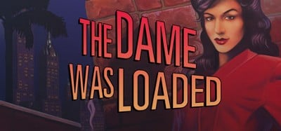 The Dame Was Loaded Image