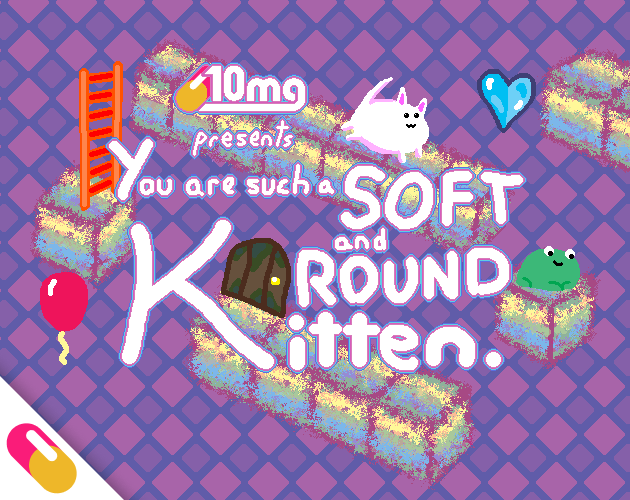 Games like 10mg: You are such a Soft and Round Kitten.
