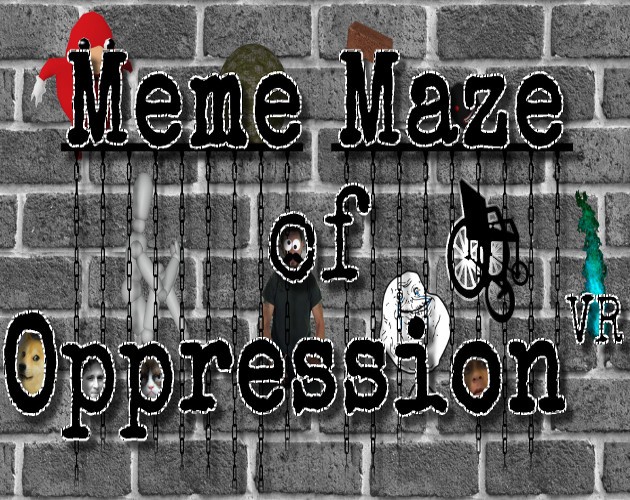 Games like Meme Maze of Oppression VR
