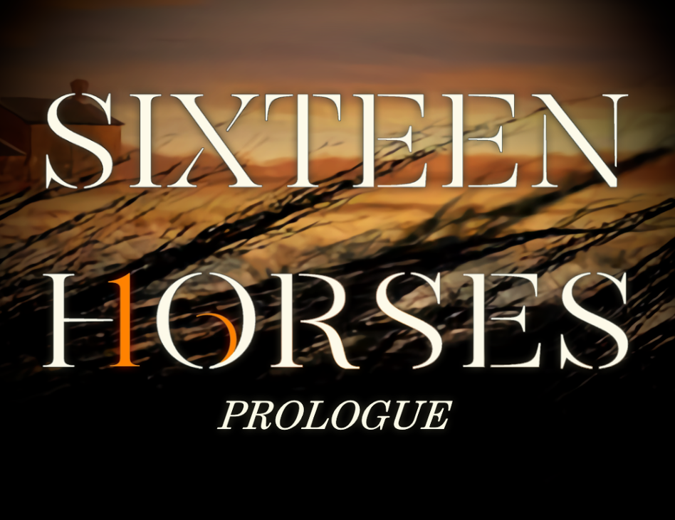 Games like Sixteen Horses: Prologue