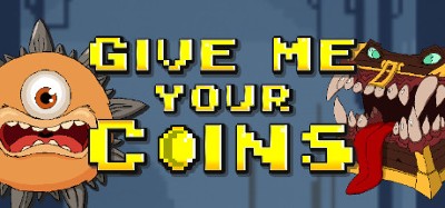 Give Me Your Coins Image