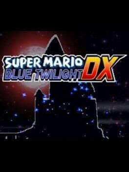 Games like Super Mario: Blue Twilight DX