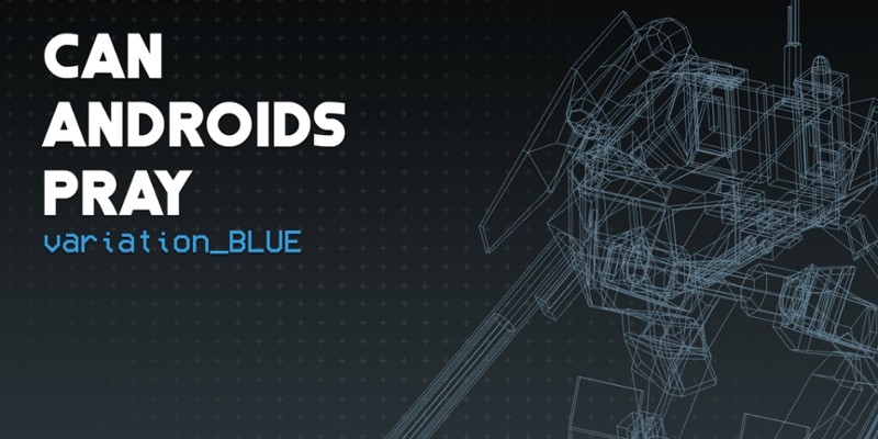 CAN ANDROIDS PRAY:BLUE Game Cover