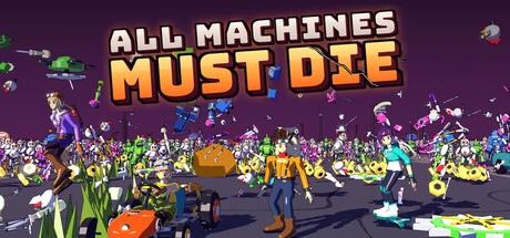 Games like All Machines Must Die