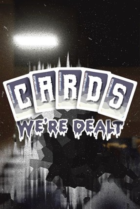 Cards We're Dealt Image