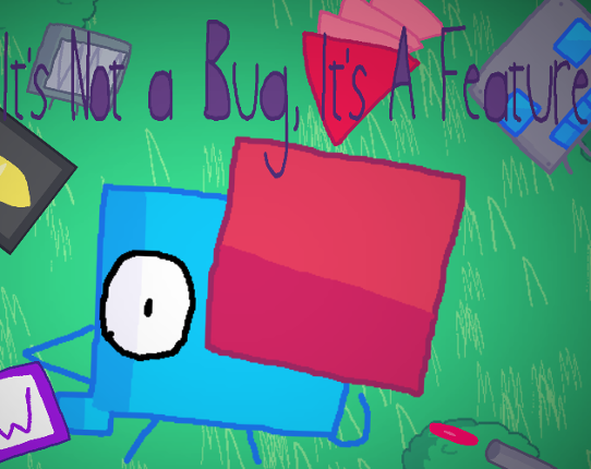 It's Not A Bug, It's A Feature Image