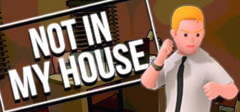 Not In My House Image