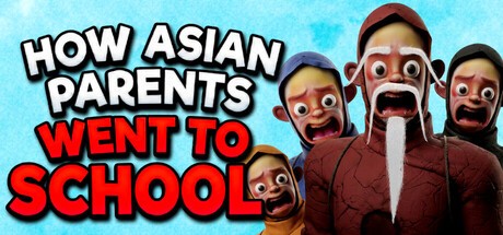 Games like How Asian Parents went to School