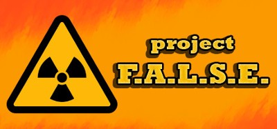 Project F.A.L.S.E. Image