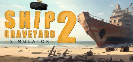 Games like Ship Graveyard Simulator 2