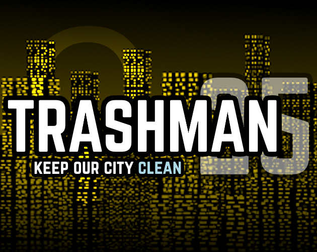 Games like Trashman 25