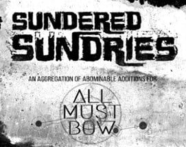 ALL MUST BOW - Sundered Sundries Image