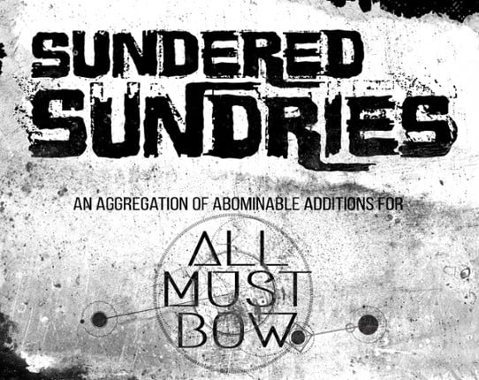 ALL MUST BOW - Sundered Sundries Game Cover