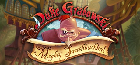 Games like Duke Grabowski, Mighty Swashbuckler
