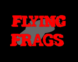 Flying Frags (Original) Image