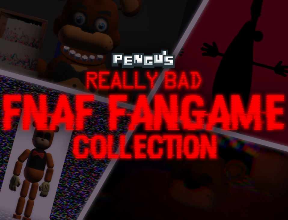 Games like Pengu's Really Bad FNaF Fangame Collection