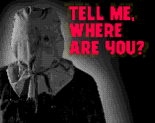 TELL ME, WHERE ARE YOU? Image