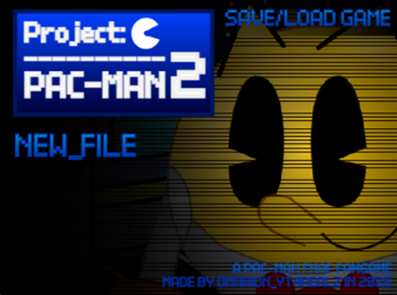 Project: PAC-MAN 2 (A PAC-MAN/FNAF Fangame) Image