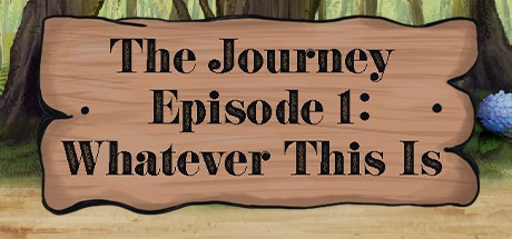 Games like The Journey - Episode 1: Whatever This Is
