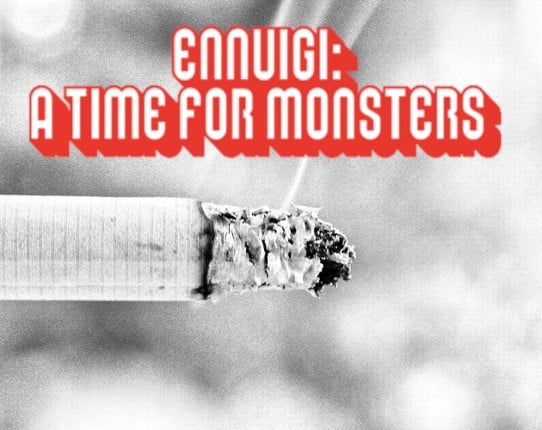 Ennuigi: A Time For Monsters Image