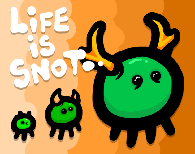 Games like Life is Snot