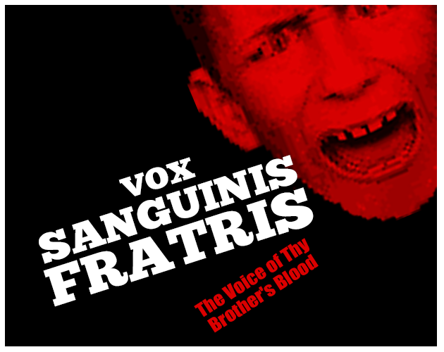 Games like Vox Sanguinis Fratris: The Voice of Thy Brother's Blood